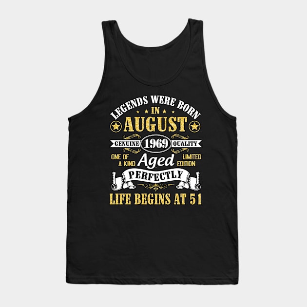 Legends Were Born In August 1969 Genuine Quality Aged Perfectly Life Begins At 51 Years Old Birthday Tank Top by bakhanh123